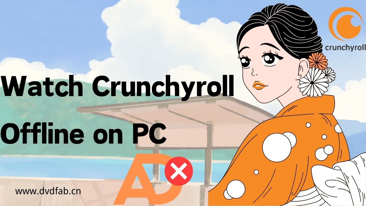 Kann man Crunchyroll Offline auf PC [Win&amp;Mac] ohne Werbung sehen?