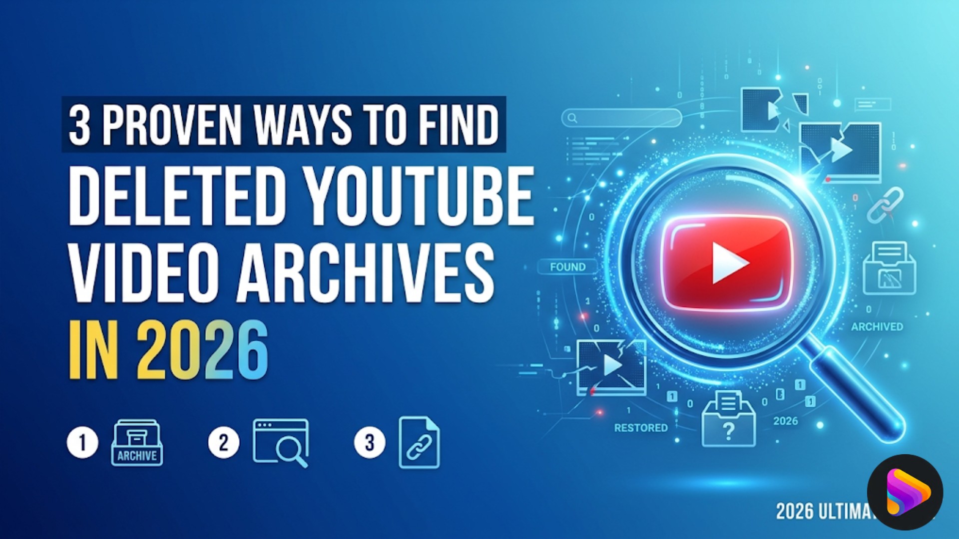 3 Proven Ways to Find Deleted YouTube Video Archives in 2026