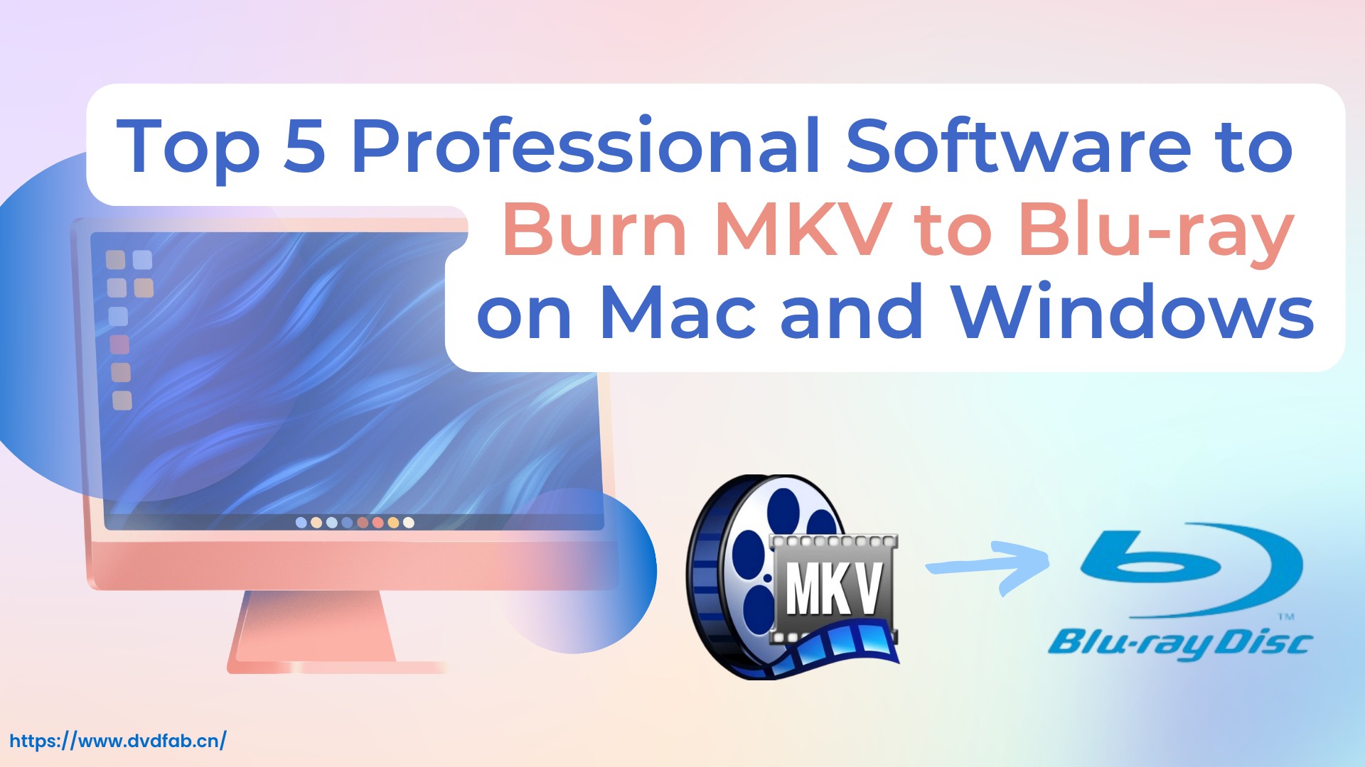 Top 5 Professional Software to Burn MKV to Blu-ray on Mac and Windows
