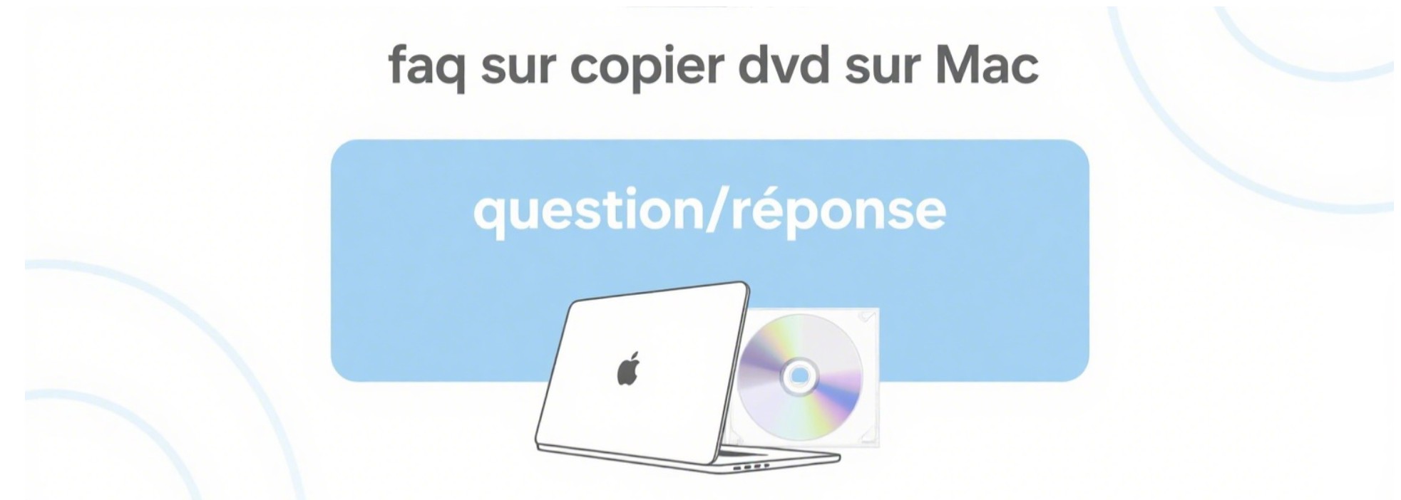 faq sur copier dvd sur mac