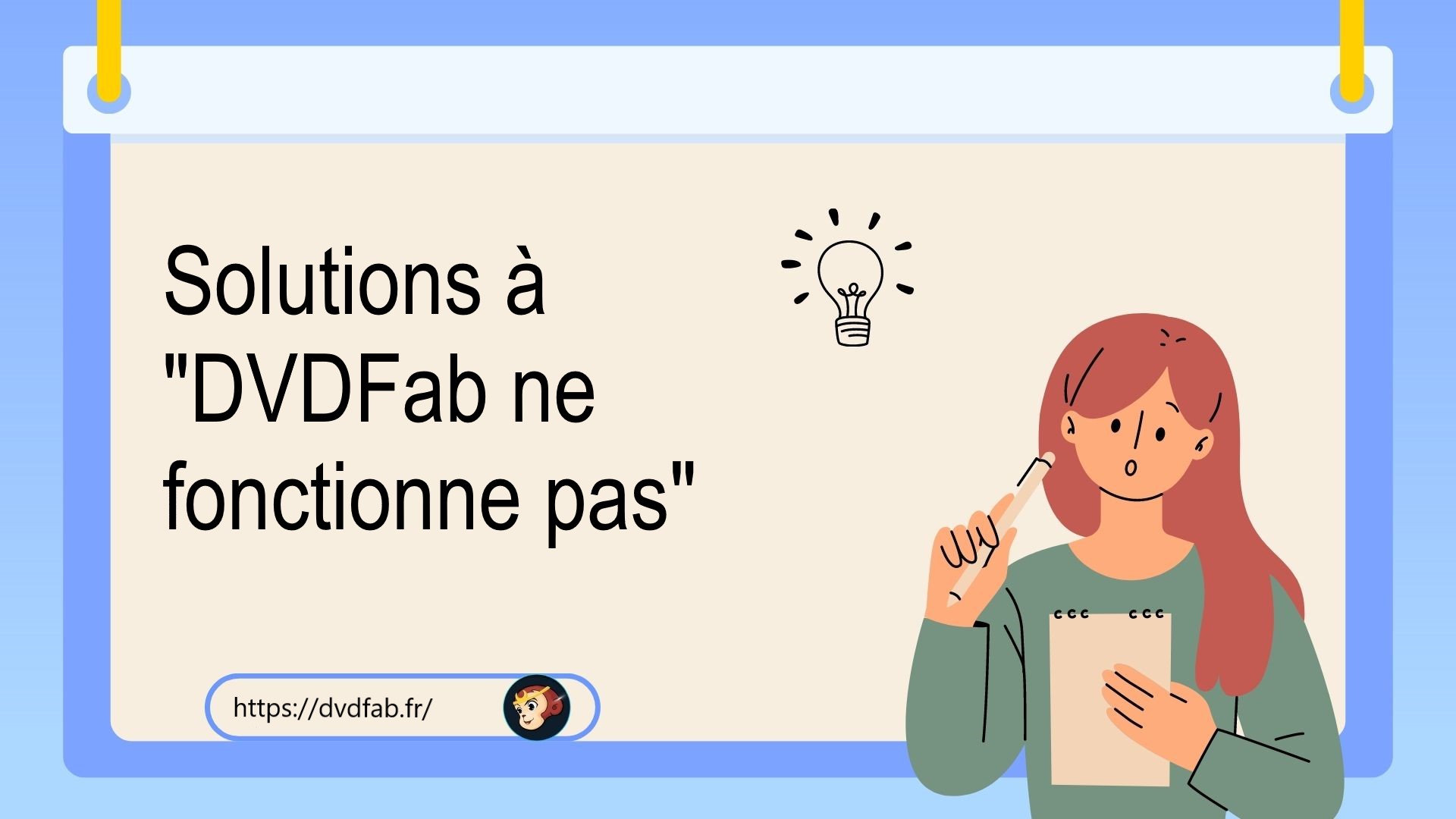 Pourquoi mon DVDFab ne fonctionne-t-il pas ?  [solutions Officielles]