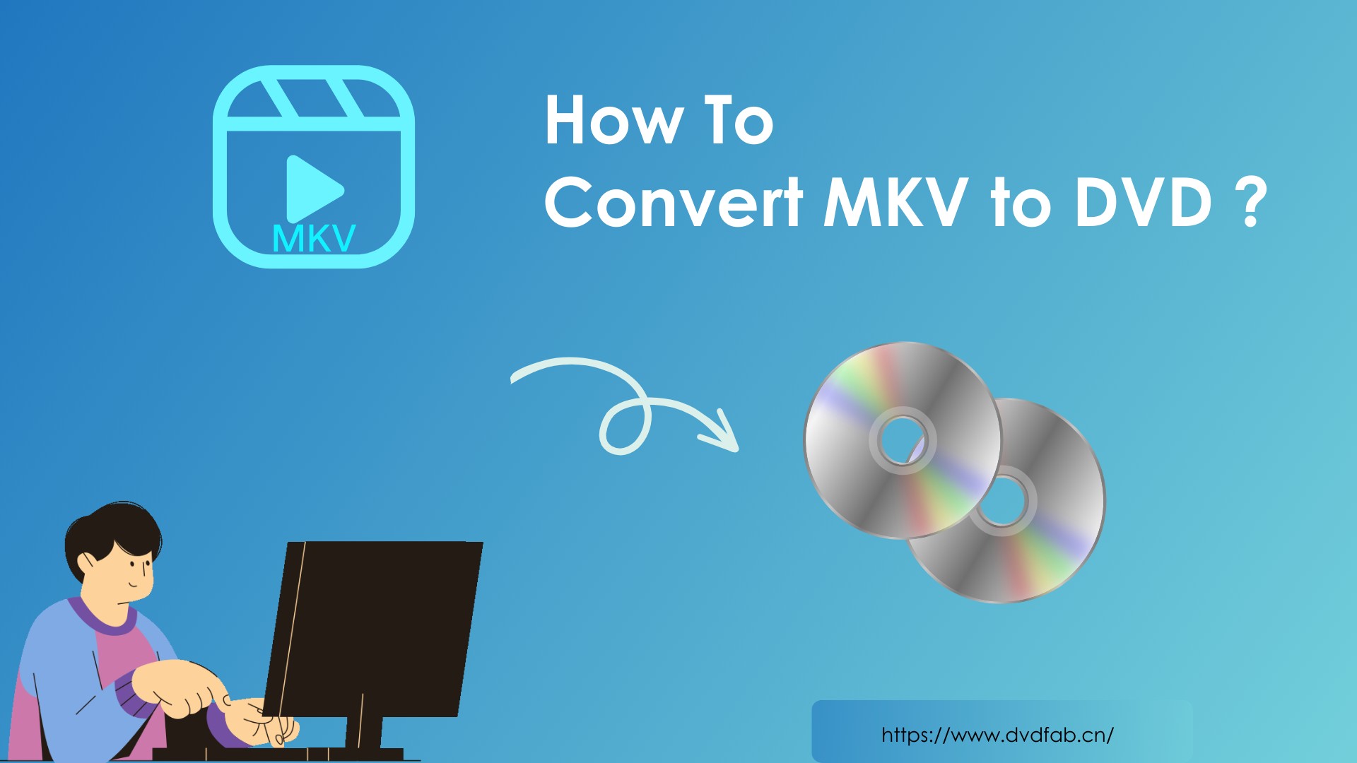 How to Convert MKV to DVD with Stylish Menu on Windows and Mac?